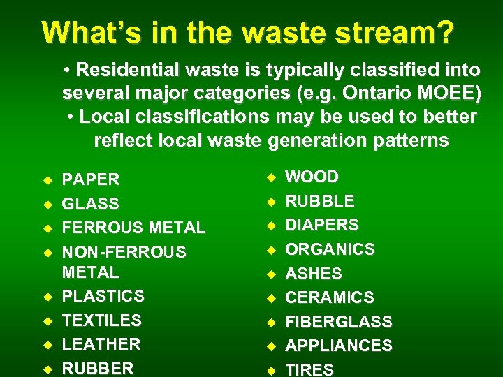 What’s in the waste stream? • Residential waste is typically classified into several major