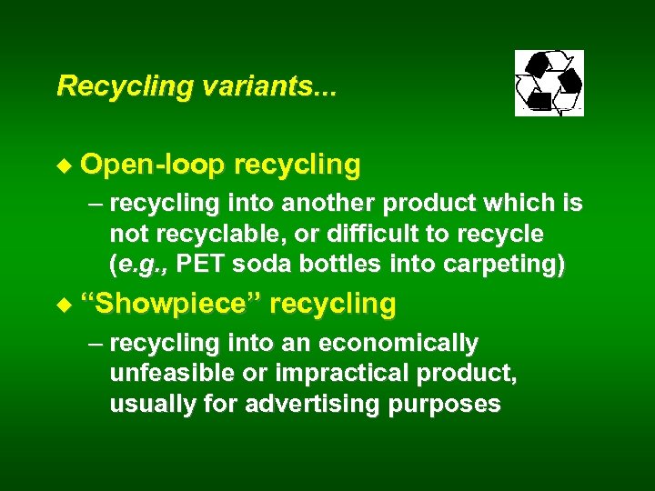 Recycling variants. . . u Open-loop recycling – recycling into another product which is