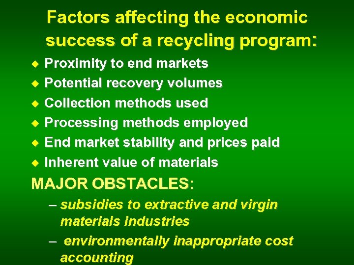 Factors affecting the economic success of a recycling program: u u u Proximity to