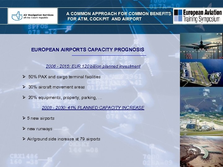 A COMMON APPROACH FOR COMMON BENEFITS FOR ATM, COCKPIT AND AIRPORT EUROPEAN AIRPORTS CAPACITY