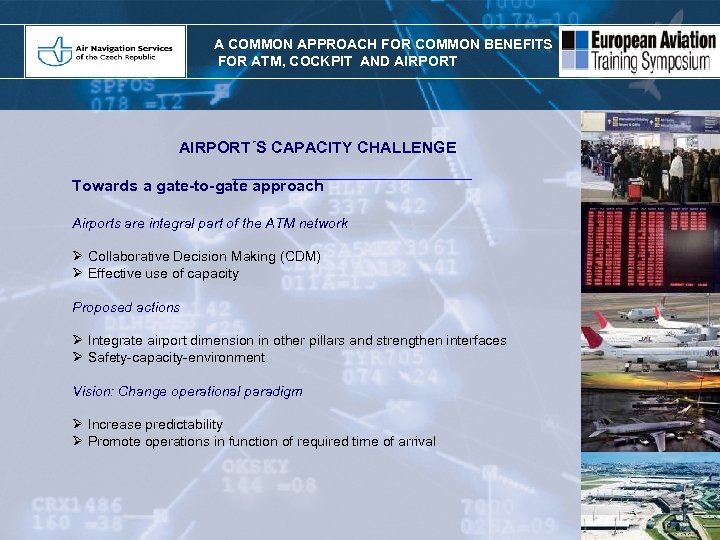 A COMMON APPROACH FOR COMMON BENEFITS FOR ATM, COCKPIT AND AIRPORT AIRPORT´S CAPACITY CHALLENGE