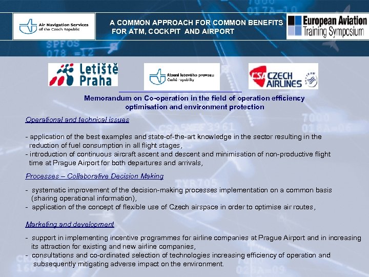 A COMMON APPROACH FOR COMMON BENEFITS FOR ATM, COCKPIT AND AIRPORT Memorandum on Co-operation