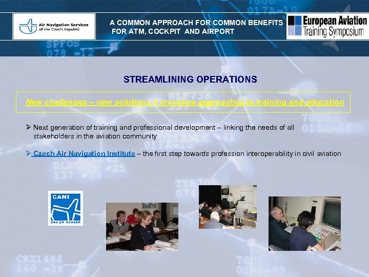 A COMMON APPROACH FOR COMMON BENEFITS FOR ATM, COCKPIT AND AIRPORT STREAMLINING OPERATIONS New