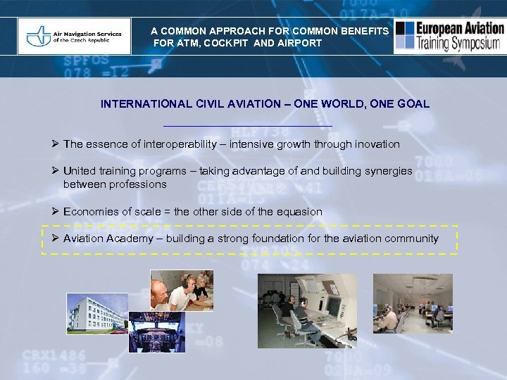 A COMMON APPROACH FOR COMMON BENEFITS FOR ATM, COCKPIT AND AIRPORT INTERNATIONAL CIVIL AVIATION