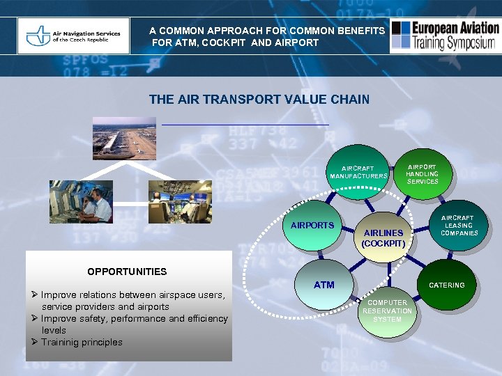 A COMMON APPROACH FOR COMMON BENEFITS FOR ATM, COCKPIT AND AIRPORT THE AIR TRANSPORT