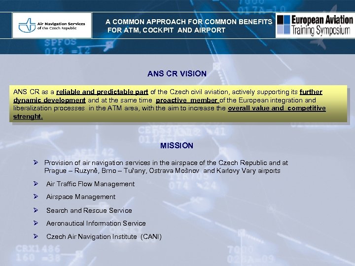 A COMMON APPROACH FOR COMMON BENEFITS FOR ATM, COCKPIT AND AIRPORT ANS CR VISION