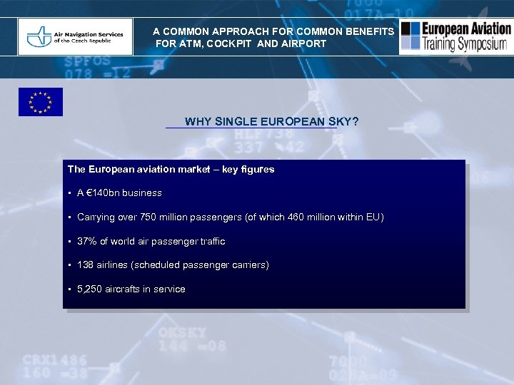 A COMMON APPROACH FOR COMMON BENEFITS FOR ATM, COCKPIT AND AIRPORT WHY SINGLE EUROPEAN