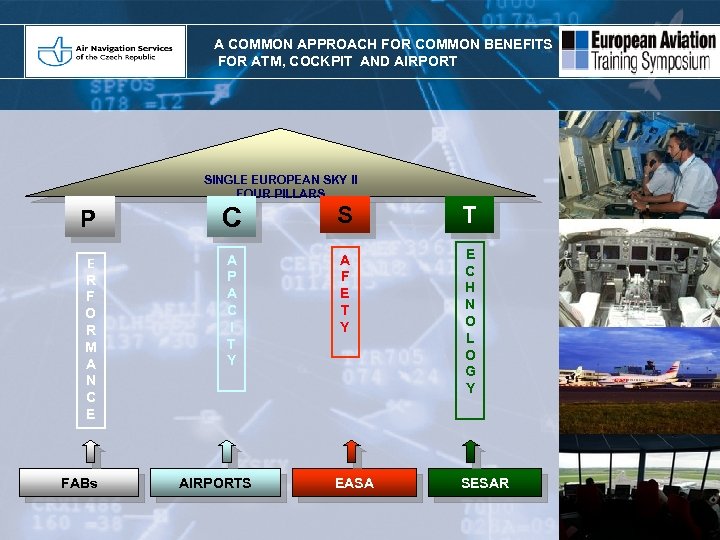 A COMMON APPROACH FOR COMMON BENEFITS FOR ATM, COCKPIT AND AIRPORT SINGLE EUROPEAN SKY