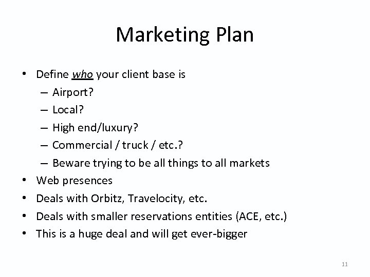 Marketing Plan • Define who your client base is – Airport? – Local? –