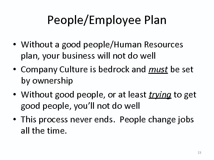 People/Employee Plan • Without a good people/Human Resources plan, your business will not do