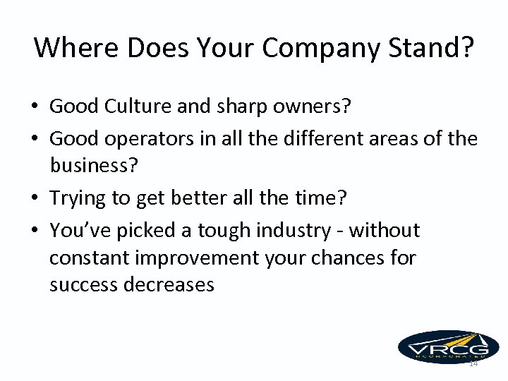 Where Does Your Company Stand? • Good Culture and sharp owners? • Good operators