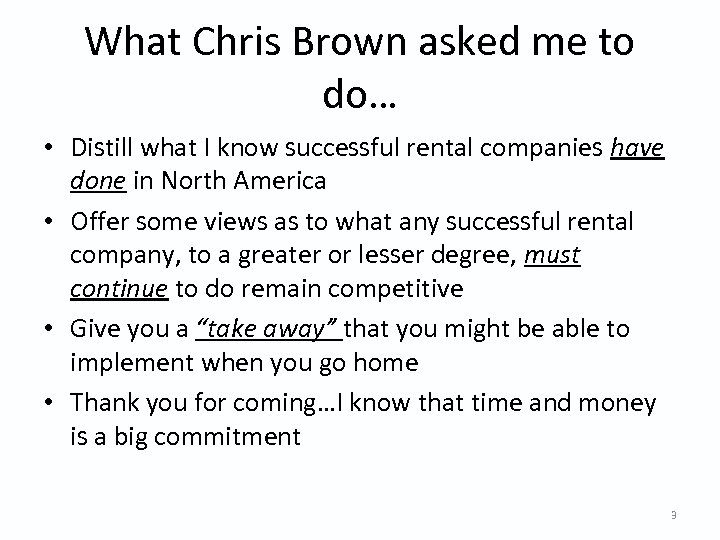 What Chris Brown asked me to do… • Distill what I know successful rental
