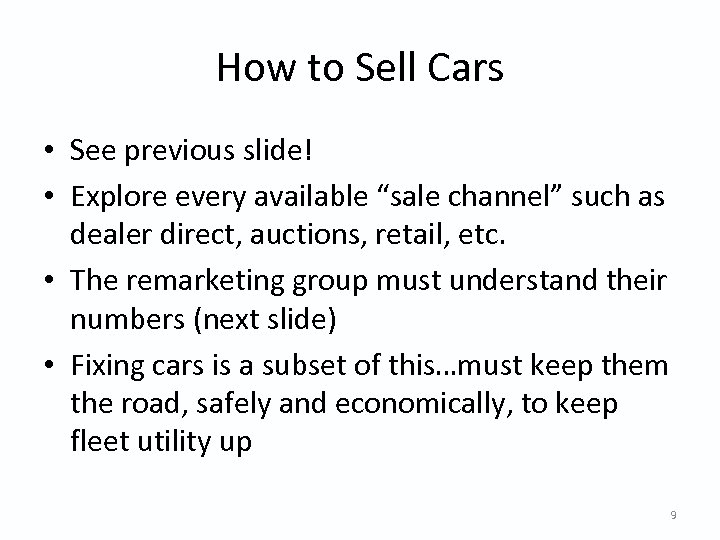 How to Sell Cars • See previous slide! • Explore every available “sale channel”