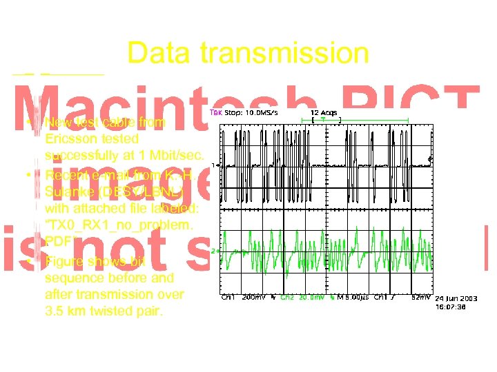 Data transmission • New test cable from Ericsson tested successfully at 1 Mbit/sec. •