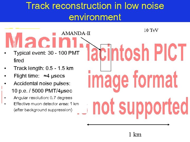 Track reconstruction in low noise environment 10 Te. V AMANDA-II • • • Typical
