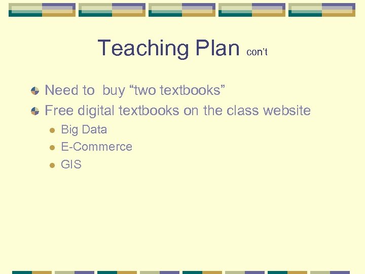 Teaching Plan con’t Need to buy “two textbooks” Free digital textbooks on the class