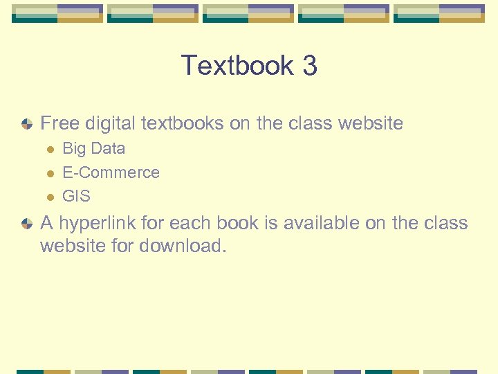 Textbook 3 Free digital textbooks on the class website l l l Big Data