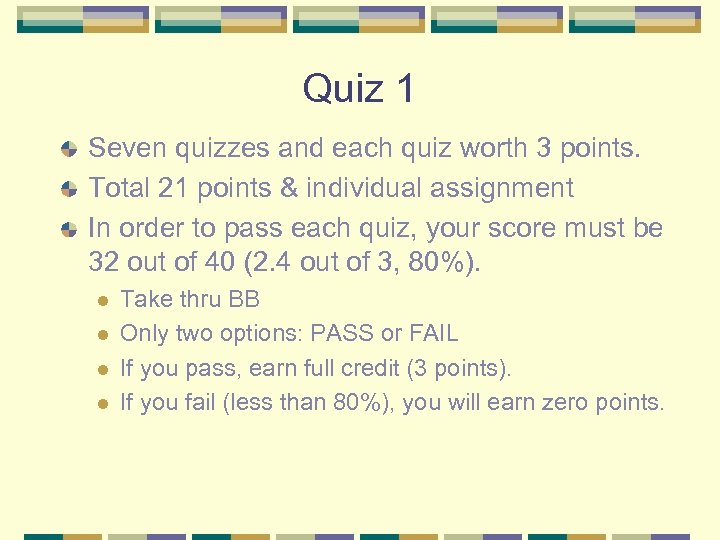Quiz 1 Seven quizzes and each quiz worth 3 points. Total 21 points &