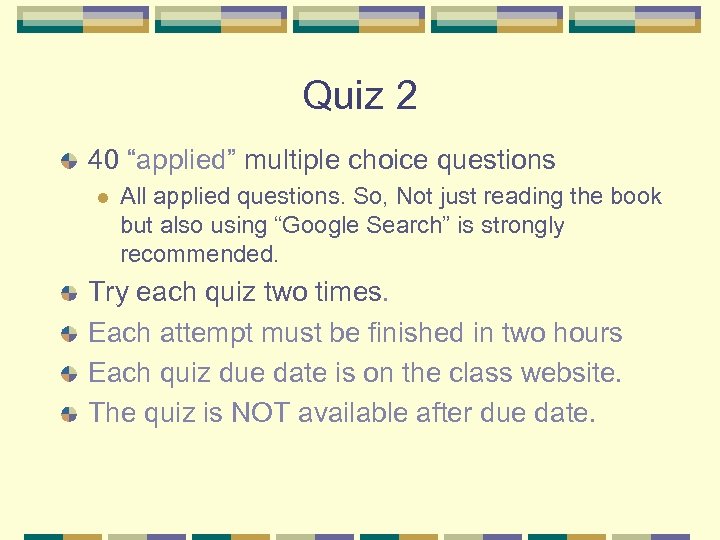 Quiz 2 40 “applied” multiple choice questions l All applied questions. So, Not just