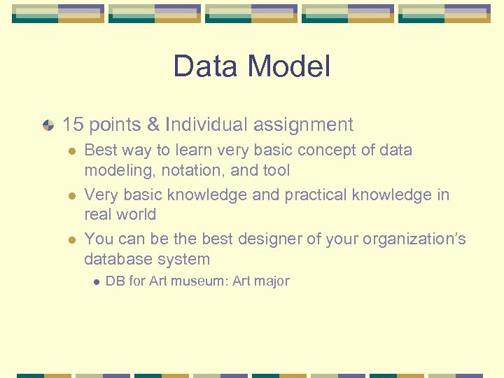 Data Model 15 points & Individual assignment l l l Best way to learn