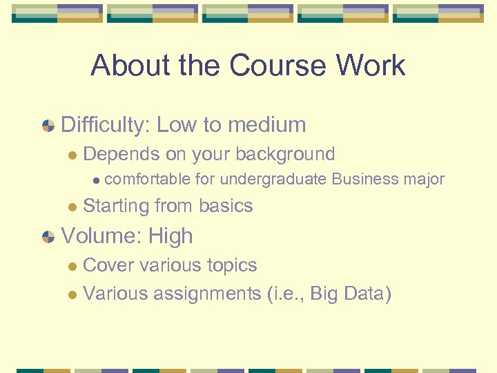 About the Course Work Difficulty: Low to medium l Depends on your background l