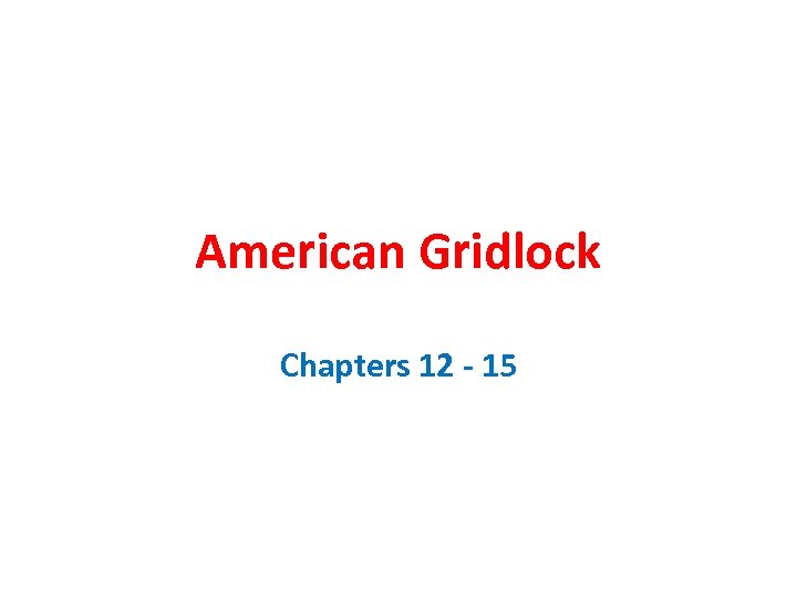 American Gridlock Chapters 12 - 15 