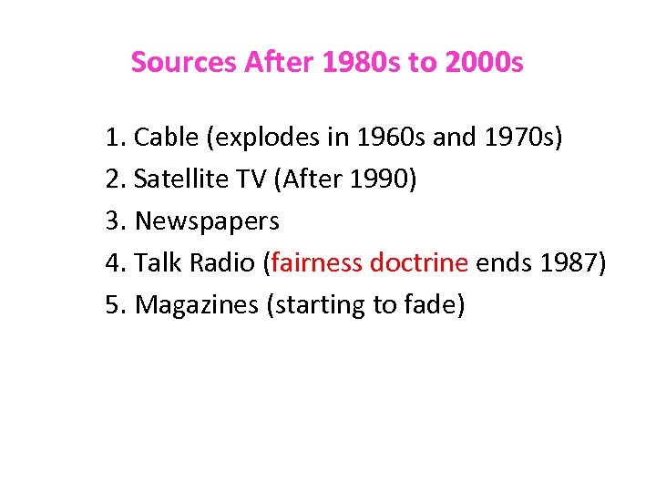 Sources After 1980 s to 2000 s 1. Cable (explodes in 1960 s and