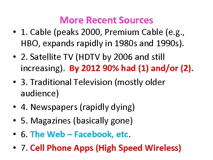 More Recent Sources • 1. Cable (peaks 2000, Premium Cable (e. g. , HBO,