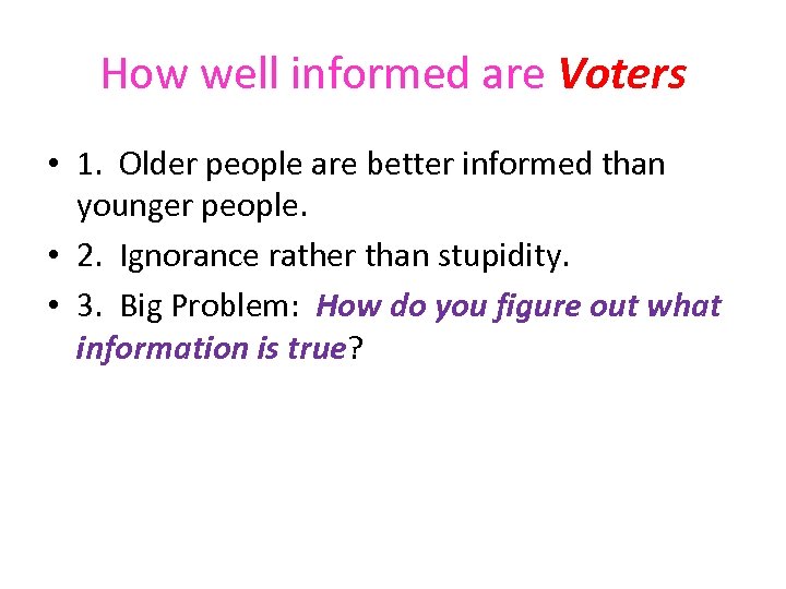 How well informed are Voters • 1. Older people are better informed than younger