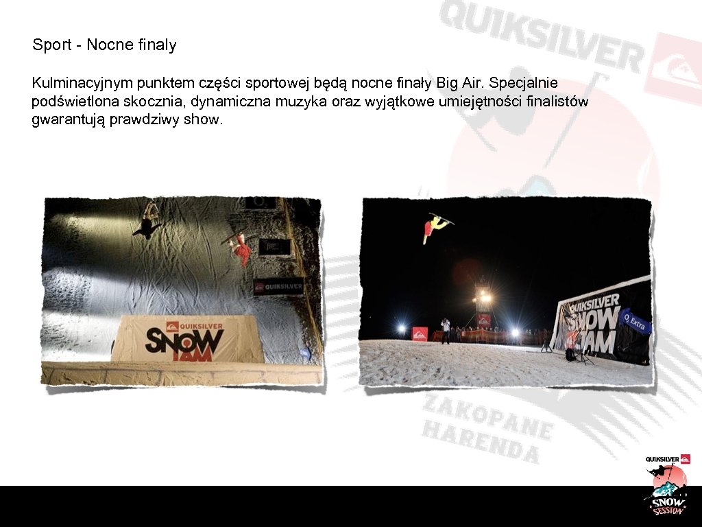 Sport - Nocne finaly Kulminacyjnym punktem części sportowej będą nocne finały Big Air. Specjalnie