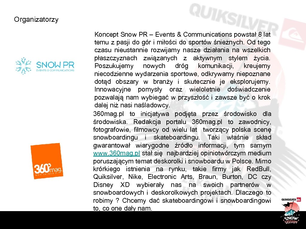 Organizatorzy Koncept Snow PR – Events & Communications powstał 8 lat temu z pasji