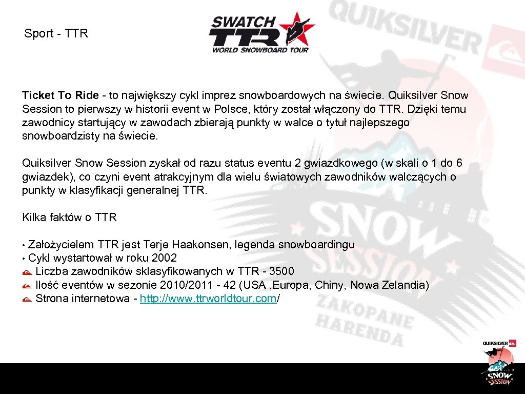 Sport - TTR Ticket To Ride - to największy cykl imprez snowboardowych na świecie.