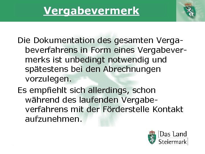 Vergabevermerk Die Dokumentation des gesamten Vergabeverfahrens in Form eines Vergabevermerks ist unbedingt notwendig und
