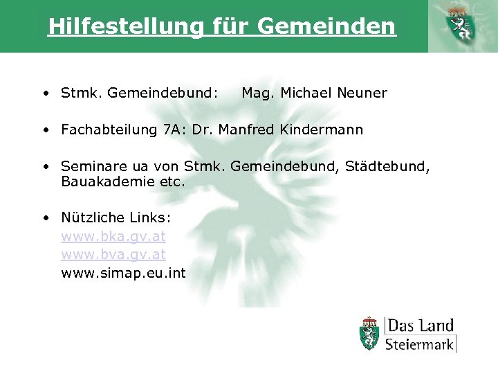 Hilfestellung für Gemeinden • Stmk. Gemeindebund: Mag. Michael Neuner • Fachabteilung 7 A: Dr.