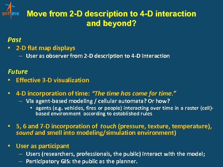 Move from 2 -D description to 4 -D interaction and beyond? Past • 2