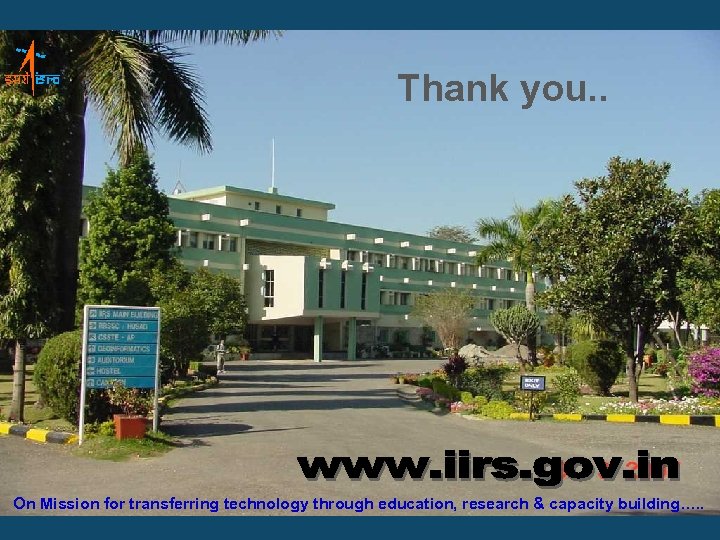 Thank you. . On Mission for transferring technology through education, research & capacity building….