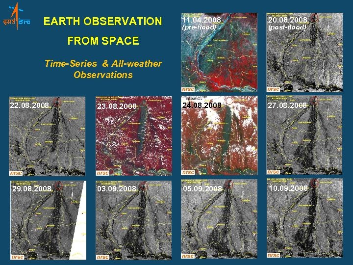 EARTH OBSERVATION 11. 04. 2008 20. 08. 2008 (pre-flood) (post-flood) FROM SPACE Time-Series &