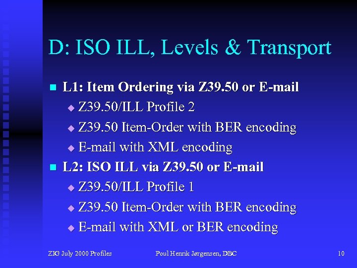 D: ISO ILL, Levels & Transport n n L 1: Item Ordering via Z