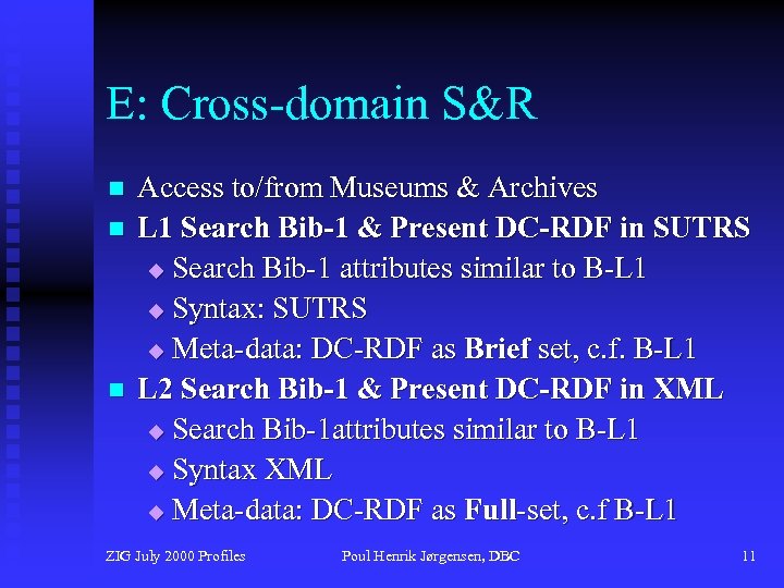 E: Cross-domain S&R n n n Access to/from Museums & Archives L 1 Search
