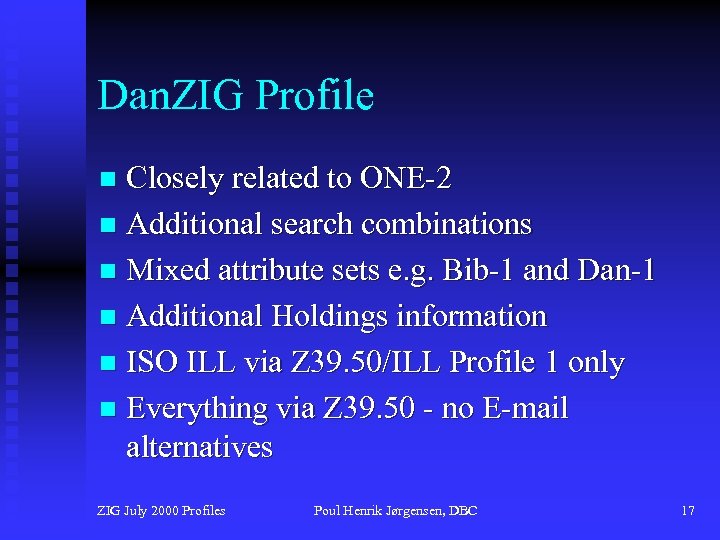 Dan. ZIG Profile Closely related to ONE-2 n Additional search combinations n Mixed attribute