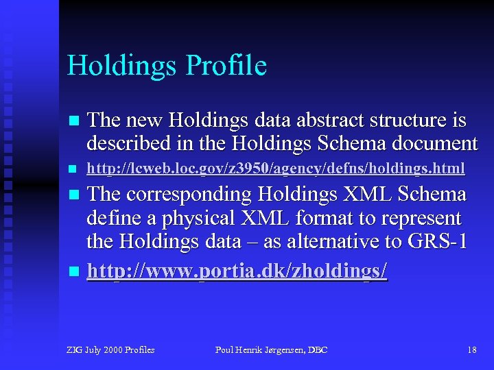 Holdings Profile n The new Holdings data abstract structure is described in the Holdings