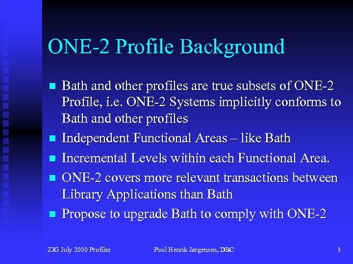 ONE-2 Profile Background n n n Bath and other profiles are true subsets of