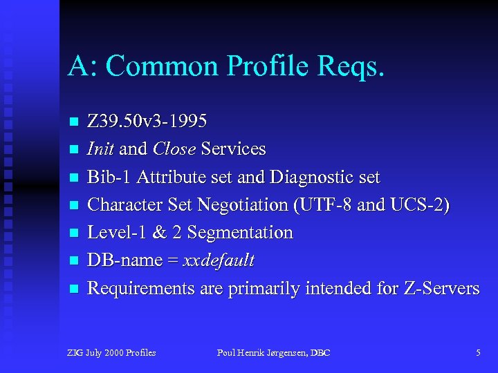 A: Common Profile Reqs. n n n n Z 39. 50 v 3 -1995