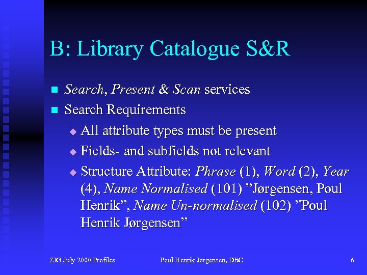 B: Library Catalogue S&R n n Search, Present & Scan services Search Requirements u