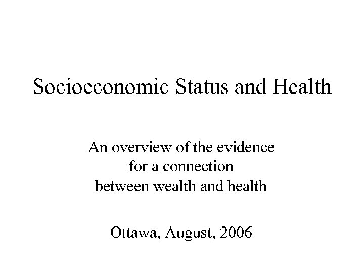 Socioeconomic Status and Health An overview of the evidence for a connection between wealth