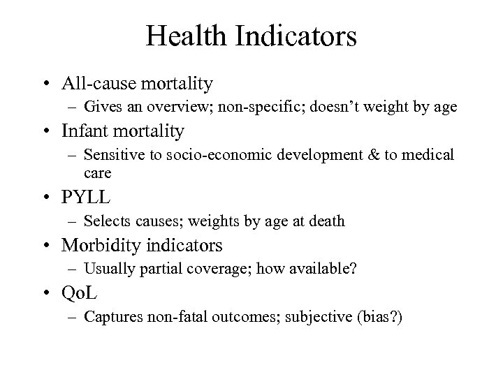 Health Indicators • All-cause mortality – Gives an overview; non-specific; doesn’t weight by age