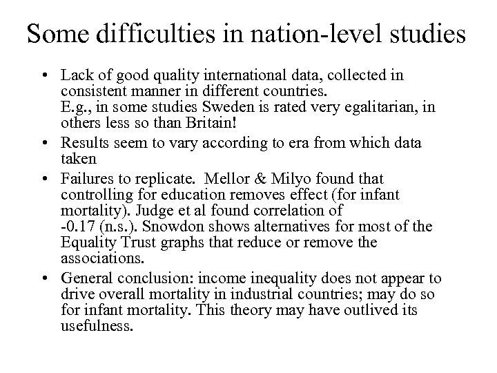 Some difficulties in nation-level studies • Lack of good quality international data, collected in