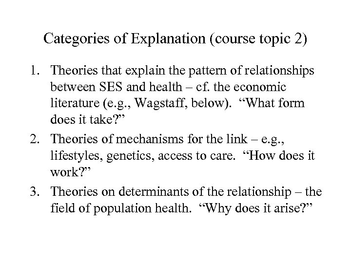 Categories of Explanation (course topic 2) 1. Theories that explain the pattern of relationships
