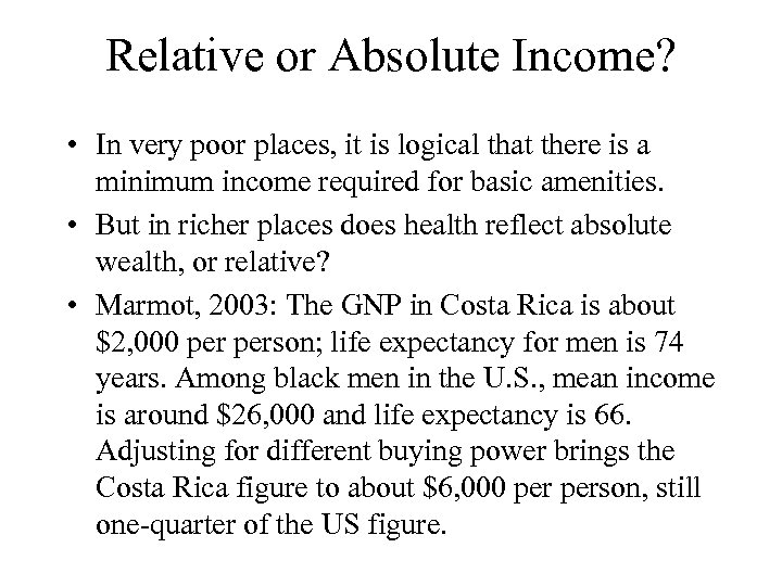 Relative or Absolute Income? • In very poor places, it is logical that there