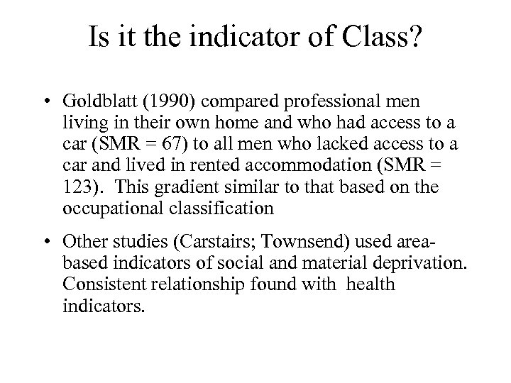 Is it the indicator of Class? • Goldblatt (1990) compared professional men living in